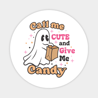 Call me cute and give me candy Magnet